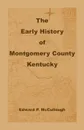 The Early History of Montgomery County, Kentucky - Edward P. McCullough