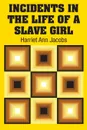 Incidents in the Life of a Slave Girl - Harriet Ann Jacobs