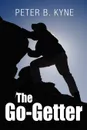 The Go-Getter. A Story That Tells You How To Be One - Peter B. Kyne