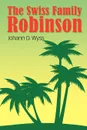 The Swiss Family Robinson - Johann David Wyss