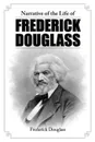 Narrative of the Life of Frederick Douglass - Frederick Douglass
