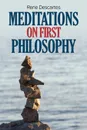 Meditations on First Philosophy - Rene Descartes