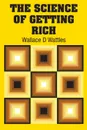 The Science of Getting Rich - Wallace D Wattles