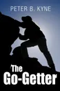 The Go-Getter. A Story that Tells You How to Be One - Peter B. Kyne