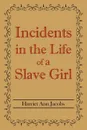 Incidents in the Life of a Slave Girl - Harriet Ann Jacobs