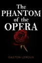 The Phantom of the Opera - Gaston Leroux