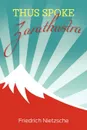 Thus Spoke Zarathustra - Friedrich Nietzsche