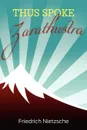 Thus Spoke Zarathustra - Friedrich Wilhelm Nietzsche
