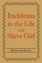 Incidents in the Life of a Slave Girl - Harriet Ann Jacobs