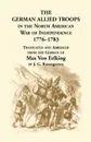 The German Allied Troops in the North American War of Independence, 1776-1783 - Max Von Eelking, Max Von Eelking