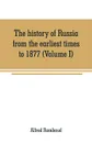 The history of Russia from the earliest times to 1877 (Volume I) - Alfred Rambaud