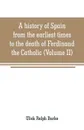 A history of Spain from the earliest times to the death of Ferdinand the Catholic (Volume II) - Ulick Ralph Burke