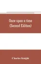 Once upon a time (Second Edition) - Knight Charles