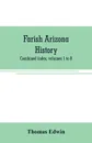 Farish Arizona history; combined index, volumes 1 to 8 - Thomas Edwin
