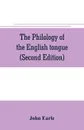 The philology of the English tongue (Second Edition) - John Earle