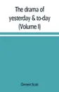 The drama of yesterday & to-day (Volume I) - Clement Scott