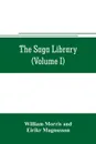 The Saga library (Volume I). The Story of Howard The Halt. The Story of The Banded Men. The Story of Hen Thorir. done into English out of the Icelandic - William Morris, Eirikr Magnusson