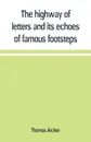The highway of letters and its echoes of famous footsteps - Thomas Archer