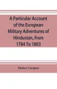 A particular account of the European military adventures of Hindustan, from 1784 to 1803 - Herbert Compton