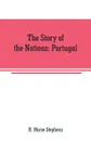 The Story of the Nations. Portugal - H. Morse Stephens