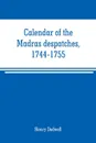 Calendar of the Madras despatches, 1744-1755 - Henry Dodwell