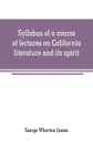 Syllabus of a course of lectures on California literature and its spirit - George Wharton James