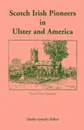 Scotch Irish Pioneers in Ulster and America - Charles Knowles Bolton