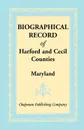 Biographical Record of Harford and Cecil Counties, Maryland - Chapman Publishing Company