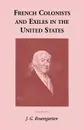 French Colonists and Exiles in the United States - J. G. Rosengarten