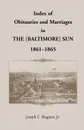 Index of Obituaries and Marriages of the .Baltimore. Sun, 1861-1865 - Joseph C. Maguire Jr