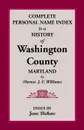 Complete Personal Name Index to a History of Washington County, Maryland - Thomas J. C. Williams