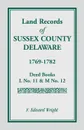 Land Records of Sussex County, Delaware, 1769-1782 - F. Edward Wright