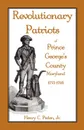 Revolutionary Patriots of Prince George's County, Maryland, 1775-1783 - Henry C. Peden Jr