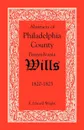 Abstracts of Philadelphia County, Pennsylvania Wills, 1820-1825 - F. Edward Wright