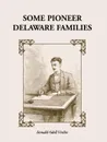 Some Pioneer Delaware Families - Donald Odell Virdin