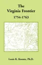 The Virginia Frontier, 1754-1763 - Louis K. Koontz Ph.D