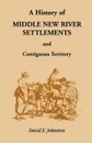 History of Middle New River Settlements and Contiguous Territory - David E. Johnston