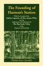 The Founding of Harman's Station With An Account of the Indian Captivity of Mrs. Jennie Wiley. and the Exploration and Settlement of The Big Sandy Valley in the Virginias and Kentucky - William Elsey Connelley