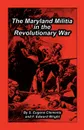 Maryland Militia in the Revolutionary War - S. Eugene Clements, F. Edward Wright