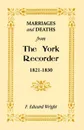 Marriages and Deaths from the York Recorder, 1821-1830 - F. Edward Wright