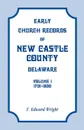 Early Church Records of New Castle County, Delaware, Volume 1, 1701-1800 - F. Edward Wright
