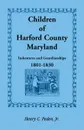 Children of Harford County, Maryland. Indentures and Guardianships, 1801-1830, 1801-1830 - Jr. Henry C. Peden