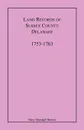 Land Records of Sussex County, Delaware, 1753-1763 - Mary Marshall Brewer