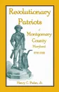 Revolutionary Patriots of Montgomery County, Maryland, 1776-1783 - Henry C. Peden Jr