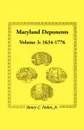Maryland Deponents. Volume 3, 1634-1776 - Henry C. Peden Jr.