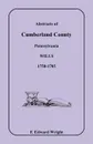 Abstracts of Cumberland County, Pennsylvania Wills 1750-1785 - F. Edward Wright