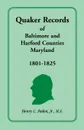 Quaker Records of Baltimore and Harford Counties, Maryland, 1801-1825 - Henry C. Jr. Peden, Jr. Henry C. Peden