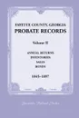 Fayette County, Georgia Probate Records. Volume II, Annual Returns, Inventories, Sales, Bonds, 1845-1897 - Jeannette Holland Austin