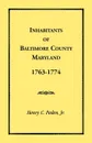 Inhabitants of Baltimore County, Maryland, 1763-1774 - Henry C. Peden Jr