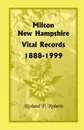 Milton, New Hampshire, Vital Records, 1888-1999 - Richard P. Roberts